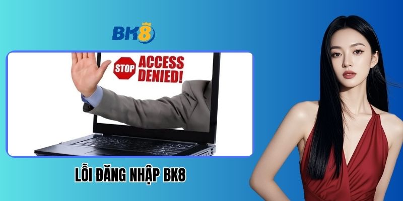 loi-dang-nhap-bk8